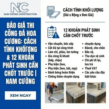 Báo Giá Thi Công Đá Hoa Cương: Cách Tính Khối Lượng & 12 Khoản Phát Sinh Cần Chốt Trước | Nam Cường