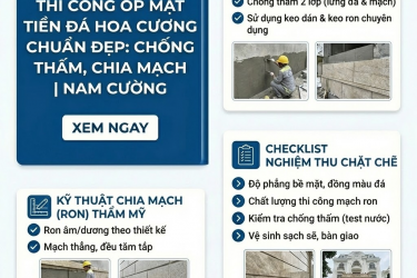 Thi Công Ốp Mặt Tiền Đá Hoa Cương Chuẩn Đẹp: Chống Thấm, Chia Mạch, Checklist Nghiệm Thu | Nam Cường